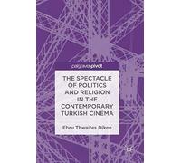 The Spectacle Of Politics And Religion In The Contemporary Turkish Cinema