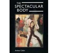 The Spectacular Body: Science, Method, And Meaning In The Work Of Degas