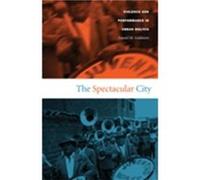 The Spectacular City by Daniel M. Goldstein Daniel M. Goldstein (Auteur)