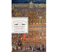 The Spectacular City, Mexico, And Colonial Hispanic Literary Culture