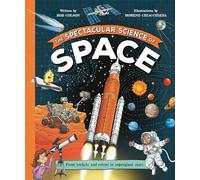 The Spectacular Science of Space: From rockets and rovers to supergiant stars