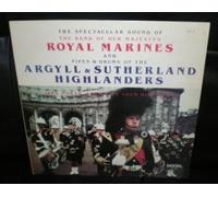 The Spectacular Sound of the Band of Her Majesty's Royal Marines and Pipes & Drums of the Argyll & Sutherland Highlanders: 1985 North American Tour Highlights