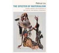 The Specter of Materialism by Petrus Liu Petrus Liu (Auteur)
