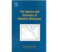 The Spectra and Dynamics of Diatomic Molecules Helene Lefebvre-Brion, Robert W. Field (Auteur)