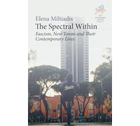 The Spectral Within: Fascism, New Towns and Their Contemporary Lives