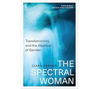 The Spectral Woman: Transfemininity and the Abolition of Gender