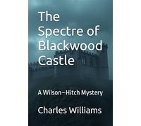 The Spectre of Blackwood Castle: A Wilson-Hitch Mystery