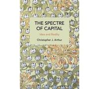 The Spectre of Capital by Christopher J. Arthur Christopher J. Arthur (Auteur)
