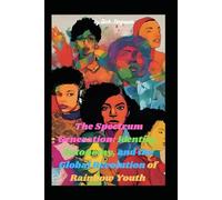 The Spectrum Generation: Identity, Autonomy, and the Global Revolution of Rainbow Youth