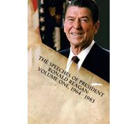 The Speeches of President Ronald Reagan: Volume One, 1964 - 1983