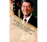 The Speeches of President Ronald Reagan: Volume Two, 1984 - 1989