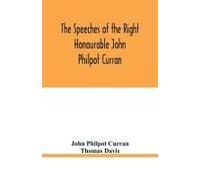 The Speeches Of The Right Honourable John Philpot Curran