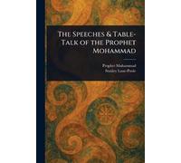 The Speeches & Table-Talk of the Prophet Mohammad