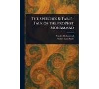 The Speeches & Table-Talk Of The Prophet Mohammad