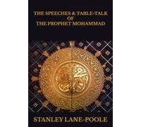 THE SPEECHES & TABLE-TALK OF THE PROPHET MOHAMMAD