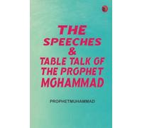 The Speeches TableTalk of the Prophet Mohammad