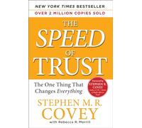The Speed of Trust Rebecca R. Merrill, Stephen M. R. Covey (Auteur)