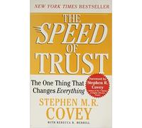 The Speed of Trust: The One Thing that Changes Everything by Stephen M. R. Covey