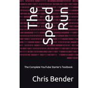 The Speed Run: The Complete YouTube Starter's Textbook