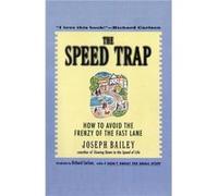 The Speed Trap How to Avoid the Frenzy of the Fast Lane by Joseph Bailey Joseph V. Bailey (Auteur)
