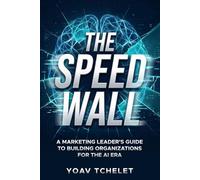 The Speed Wall: A Marketing Leader's Guide to Building Organizations for the AI Era