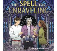The Spell for Unraveling (The Buried and the Bound Trilogy)