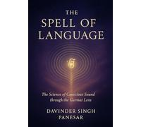 The Spell of Language: The Science of Conscious Sound through the Gurmat Lens