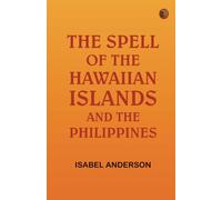 The Spell of the Hawaiian Islands and the Philippines