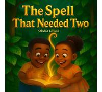 The Spell That Needed Two: A Magical Story of Friendship