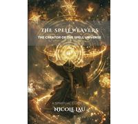 The Spell Weavers: The Creator of the Spell Universe