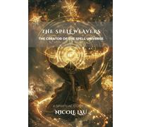 The Spell Weavers: The Creator of the Spell Universe