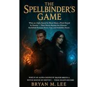 The Spellbinder’s Game: “When an Alpha Bound by Blood Meets a Witch Bound by Destiny - Their Hearts Become the Ultimate Battlefield Between Power, Fate, and Forbidden Desire.”