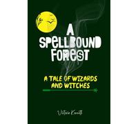 The Spellbound Forest: A Tale Of Wizards And Witches