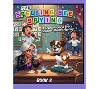 THE SPELLING BEE SPYING: A Grandma Viv & Bruce Snappin' Sleuths Mystery. BOOK 3