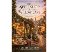The Spellshop on Willow Lane: A Cozy Fantasy Novel of Tea, Magic, and Second Chances