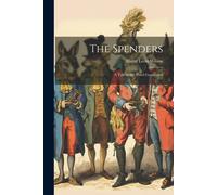 The Spenders: A Tale Of The Third Generation