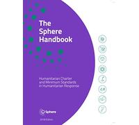 The Sphere Handbook 2018: Humanitarian Charter and Minimum Standards in Humanitarian Response