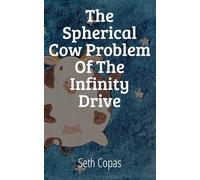 The Spherical Cow Problem of the Infinity Drive: A field first look at Physics