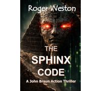 The Sphinx Code: John Braun Action Thrillers Book 1
