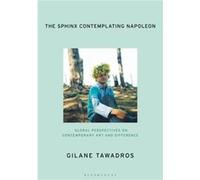The Sphinx Contemplating Napoleon by Tawadros & Gilane Stuart Hall Foundation & London & UK Tawadros Gilane Stuart Hall Foundation London UK (Auteur)