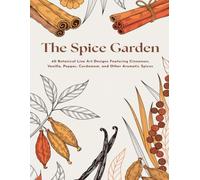 The Spice Garden: 40 Botanical Line Art Designs Featuring Cinnamon, Vanilla, Pepper, Cardamom, and Other Aromatic Spices