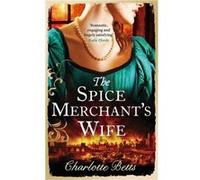 The Spice Merchant's Wife Betts, Charlotte (Auteur)