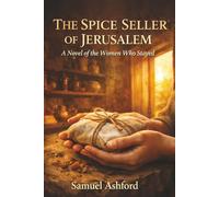 The Spice Seller of Jerusalem: A Novel of the Women Who Stayed