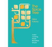 The Spice Tree: Indian Cooking Made Beautifully Simple
