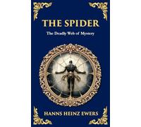 The Spider: A Macabre Tale of Madness, Paranoia, and Fatal Attraction