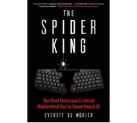 The Spider King The Most Notorious Criminal Mastermind You've Never Heard Of - Everett De Morier - Skyhorse - ebook (ePub) - Livre