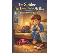 The Spider That Lives Under My Bed: The First Day of School