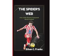 THE SPIDER'S WEB: How Julián Álvarez Conquered World Football