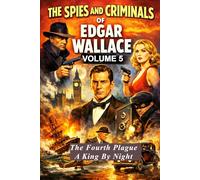 The Spies And Criminals Of Edgar Wallace - Volume 5: Beyond Scotland Yard