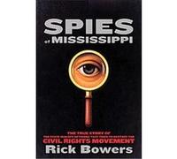 The Spies of Mississippi Rick Bowers (Auteur)